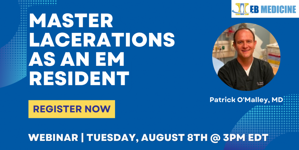 Master Lacerations as an EM Resident Webinar - August 8